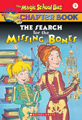 The Search for the Missing Bones (The Magic School Bus Chapter Book #2) (The Magic School Bus, A Science Chapter Book #2)