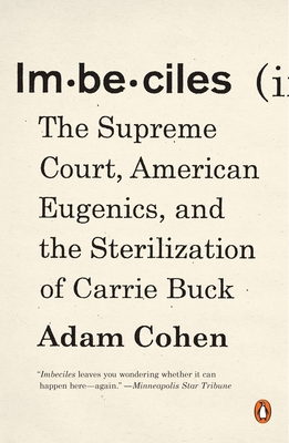 Imbeciles: The Supreme Court, American Eugenics, and the Sterilization of Carrie Buck Cover Image