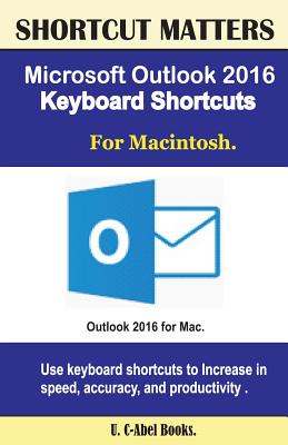 Microsoft Outlook 2016 Keyboard Shortcuts For Macintosh By U. C. Books Cover Image
