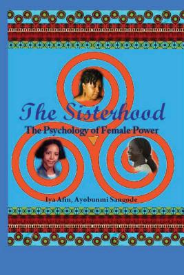 "The SISTERHOOD / Psychology of Female Power" Part III: Psychology of Female Power