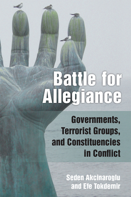 Battle for Allegiance: Governments, Terrorist Groups, and Constituencies in Conflict