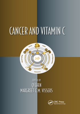Cancer and Vitamin C (Oxidative Stress and Disease) By Qi Chen (Editor), Margreet C. M. Vissers (Editor) Cover Image