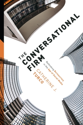 The Conversational Firm: Rethinking Bureaucracy in the Age of Social Media (Middle Range)