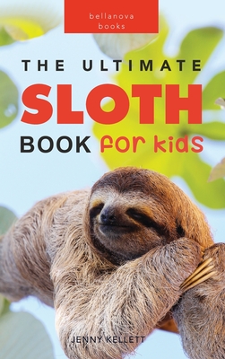 Sloths The Ultimate Sloth Book for Kids: 100+ Amazing Sloth Facts, Photos, Quiz + More Cover Image