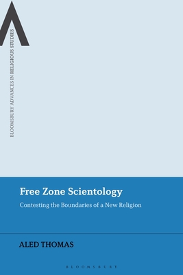 Free Zone Scientology: Contesting the Boundaries of a New Religion (Bloomsbury Advances in Religious Studies) Cover Image
