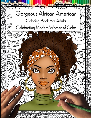 Gorgeous African American Coloring Book for Adults: Celebrating Modern Women  of Color (Paperback)