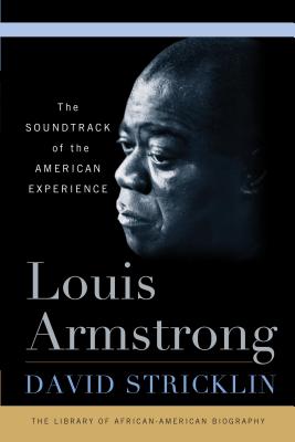 Louis Armstrong: The Soundtrack of the American Experience (Library of  African American Biography)