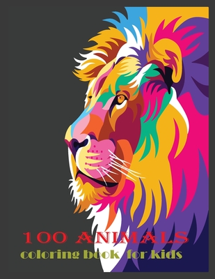 Download 100 Animals Coloring Book For Kids Lions Colouring Book For Teenagers Young Adults Boys Girls Ages 9 12 13 16 Cute Arts Craft Gift Detail Paperback Buxton Village Books