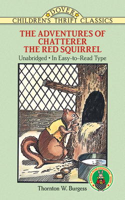 The Adventures of Chatterer the Red Squirrel (Dover Children's Thrift Classics) By Thornton W. Burgess Cover Image