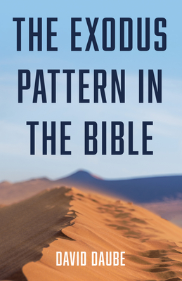 The Exodus Pattern in the Bible By David Daube Cover Image