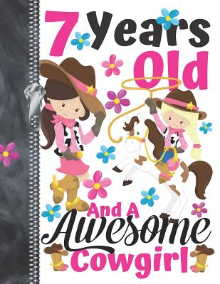 7 Years Old And A Awesome Cowgirl: Country Western Doodling & Drawing Art Book Sketchbook For Girls Cover Image
