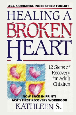 Healing a Broken Heart: 12-Step Recovery for Adult Children By Kathleen S. 12-Step-Recovery Cover Image