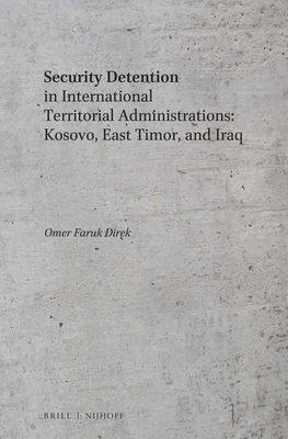 Security Detention in International Territorial Administrations: Kosovo, East Timor, and Iraq Cover Image