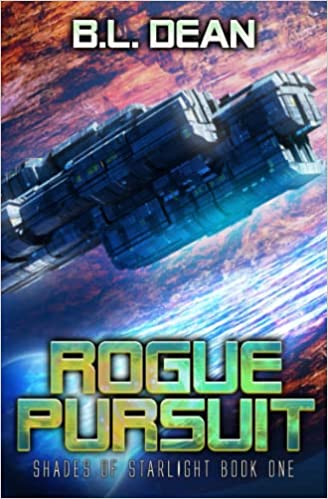 Rogue Pursuit: A Space Opera Adventure (Shades of Starlight Book One) By B.L. Dean Cover Image