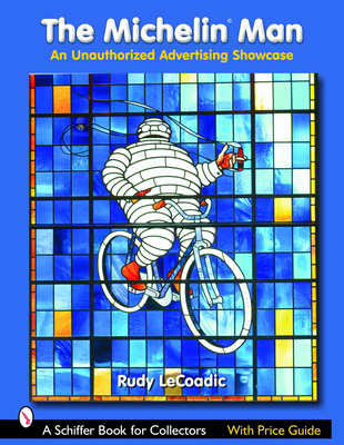 The Michelin(r) Man: An Unauthorized Advertising Showcase (Schiffer Book for Collectors) Cover Image