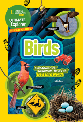 Ultimate Explorer Field Guide: Birds By Julie Beer Cover Image