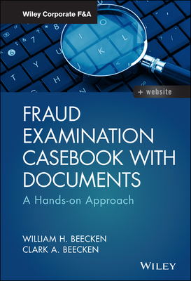 Fraud Examination Casebook with Documents: A Hands-On Approach (Wiley Corporate F&a) Cover Image