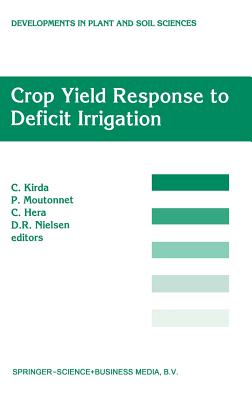 Crop Yield Response to Deficit Irrigation: Report of an Fao/IAEA Co-Ordinated Research Program by Using Nuclear Techniques (Developments in Plant and Soil Sciences #84) Cover Image