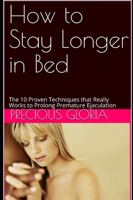 How to Stay Longer in Bed The 10 Proven Techniques that Really