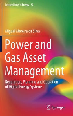 Power and Gas Asset Management: Regulation, Planning and Operation of Digital Energy Systems (Lecture Notes in Energy #72) Cover Image