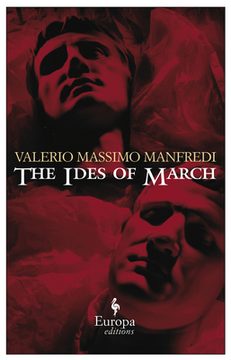 The Ides of March By Valerio Massimo Manfredi, Christine Feddersen-Manfredi (Translated by) Cover Image