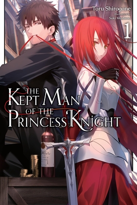 The Kept Man of the Princess Knight, Vol. 1 (The Kept Man of the Princess Knight (light novel) #1)