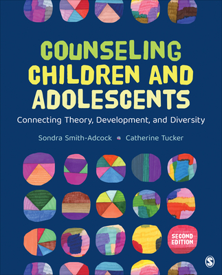 Counseling Children and Adolescents: Connecting Theory, Development, and Diversity (Counseling and Professional Identity) Cover Image