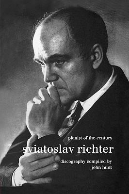 Sviatoslav Richter. Pianist of the Century. Discography. [1999]. By John Hunt Cover Image