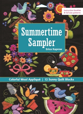 Summertime Sampler: Colorful Wool Appliqué - Sunny Quilt Blocks Cover Image