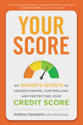 Your Score: An Insider's Secrets to Understanding, Controlling, and Protecting Your Credit Score Cover Image