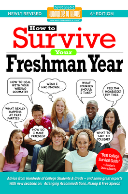 How to Survive Your Freshman Year: By Hundreds of Sophomores, Juniors and Seniors Who Did (Hundreds of Heads Survival Guides) Cover Image