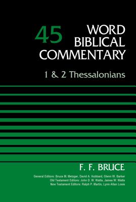 1 and 2 Thessalonians, Volume 45: 45 (Word Biblical Commentary) By F. F. Bruce, Bruce M. Metzger (Editor), David Allen Hubbard (Editor) Cover Image