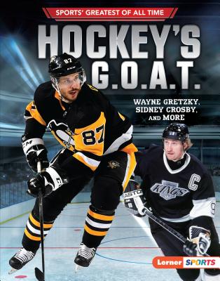 Hockey's G.O.A.T.: Wayne Gretzky, Sidney Crosby, and More Cover Image