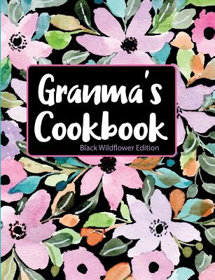 Granma's Cookbook Black Wildflower Edition By Pickled Pepper Press Cover Image