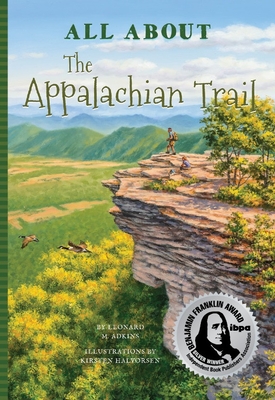 All about the Appalachian Trail By Leonard M. Adkins, Kirsten Halvorsen (Illustrator), Robert Perrish (Artist) Cover Image