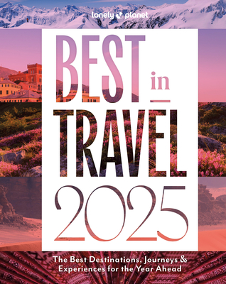 Lonely Planet Best in Travel 2025 By Lonely Planet Cover Image