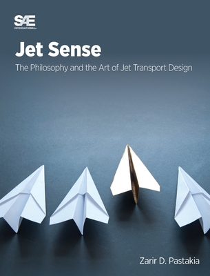 Jet Sense: The Philosophy and the Art of Jet Transport Design: The Philosophy and the Art of Jet Transport Design Cover Image