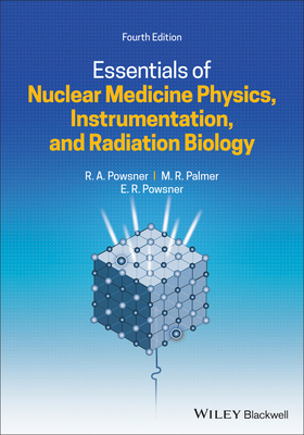 Essentials of Nuclear Medicine Physics, Instrumentation, and Radiation Biology Cover Image