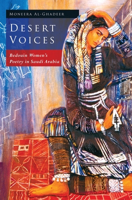 Desert Voices: Bedouin Women's Poetry in Saudi Arabia By Moneera Al-Ghadeer Cover Image