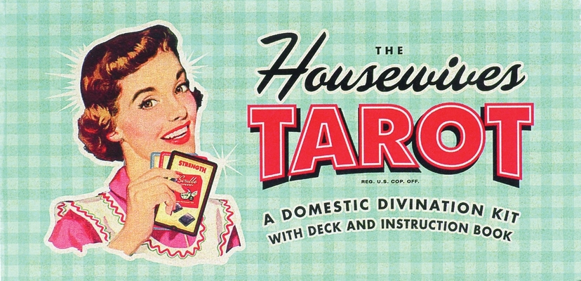 The Housewives Tarot: A Domestic Divination Kit Cover Image