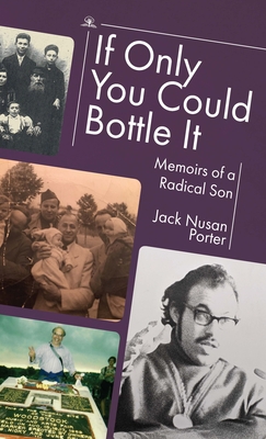 If Only You Could Bottle It: Memoirs of a Radical Son By Jack Nusan Porter Cover Image