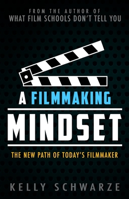 A Filmmaking Mindset: The New Path of Today's Filmmaker
