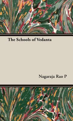 The Schools of Vedanta By Nagaraja Rao P, Nagaraja Rao P Cover Image