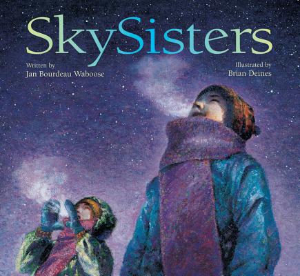 SkySisters By Jan Bourdeau Waboose, Brian Deines (Illustrator) Cover Image