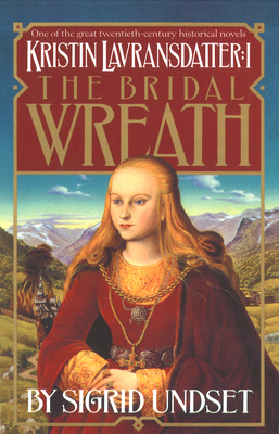 The Bridal Wreath: Kristin Lavransdatter, Vol.1 (The Kristin Lavransdatter Trilogy) Cover Image