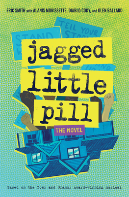 Jagged Little Pill: The Novel By Eric Smith, Alanis Morissette, Diablo Cody, Glen Ballard Cover Image