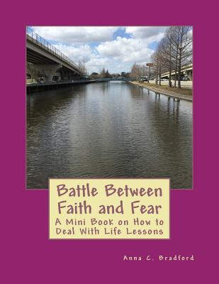 Battle Between Faith and Fear: A Mini Book of How to Deal With Life Lessons Cover Image