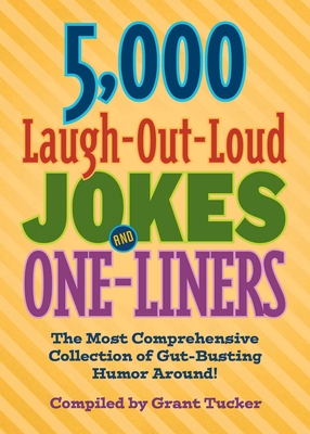 5,000 Laugh-Out-Loud Jokes and One-Liners: The Most Comprehensive Collection of Gut-Busting Humor Around! Cover Image