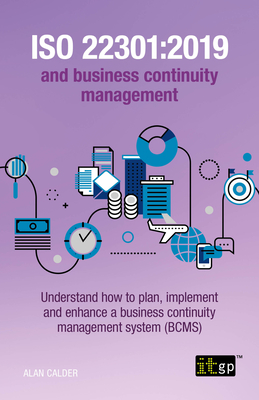 ISO 22301: 2019 and Business Continuity Management: Understand how to plan, implement and enhance a business continuity managemen Cover Image