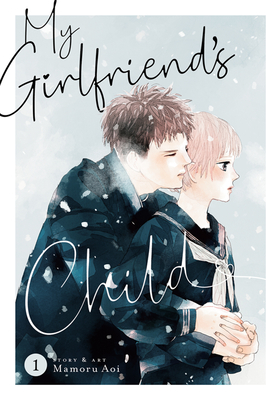 My Girlfriend's Child Vol. 1 By Mamoru Aoi Cover Image